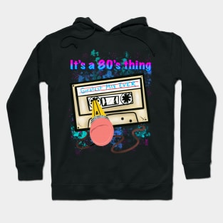 It’s a 80s thing Hoodie